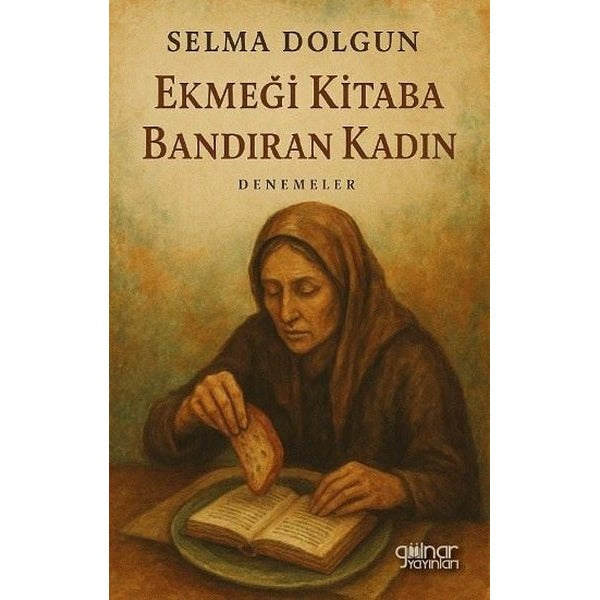 Ekmeği Kitaba Bandıran Kadın - Denemeler | Gülnar Yayınları (İnce Kapak)