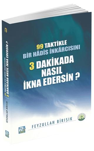 99 Taktikle Bir Hadis İnkarcısını 3 Dakikada Nasıl İkna Edersin? | Karınca & Polen Yayınları (Ciltsiz) - Resim 1