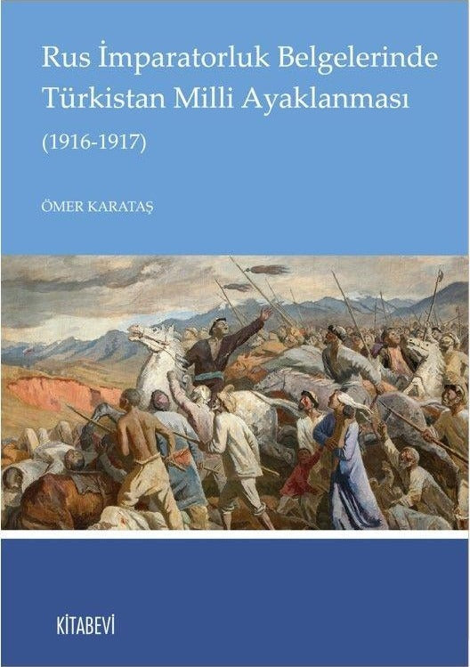 Rus İmparatorluk Belgelerinde Türkistan Milli Ayaklanması (1916-1917) | Kitabevi Yayınları (Ciltsiz)