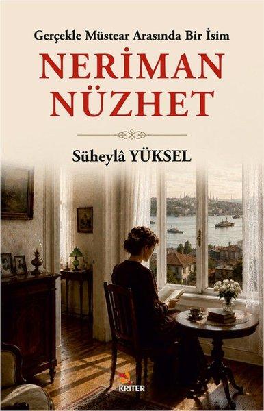 Gerçekle Müstear Arasında Bir İsim: Neriman Nüzhet | Kriter (İnce Kapak) - Resim 1