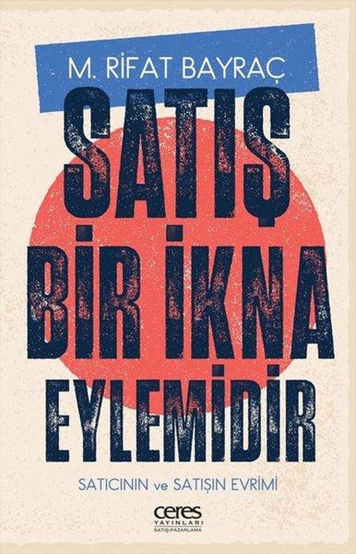 Satış Bir İkna Eylemidir - Satıcının ve Satışın Evrimi | Ceres Yayınları (e-Kitap)