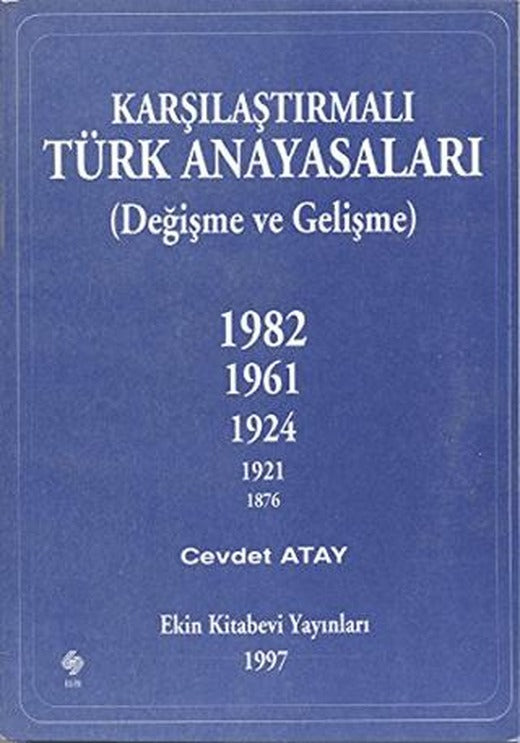 Karşılaştırmalı Türk Anayasaları | Ekin Basım Yayın (Ciltsiz)