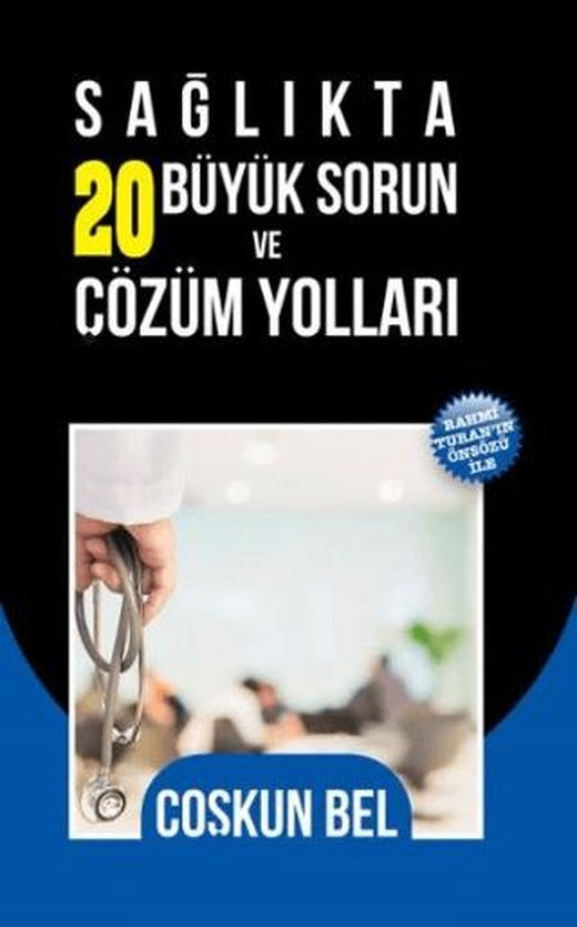 Sağlıkta 20 Büyük Sorun ve Çözüm Yolları | Yazarın Kendi Yayını - Coşkun Bel (Ciltsiz)