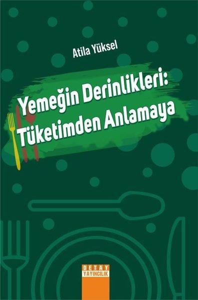 Yemeğin Derinlikleri: Tüketimden Anlamaya | Detay Yayıncılık (İnce Kapak) - Resim 1