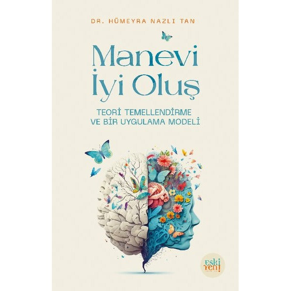 Manevi İyi Oluş - Teori Temellendirme ve Bir Uygulama Modeli | Eskiyeni Yayınları
