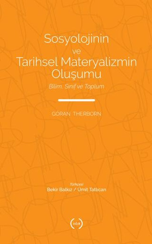 Sosyolojinin ve Tarihsel Materyalizmin Oluşumu | Islık Yayınları (Ciltsiz)