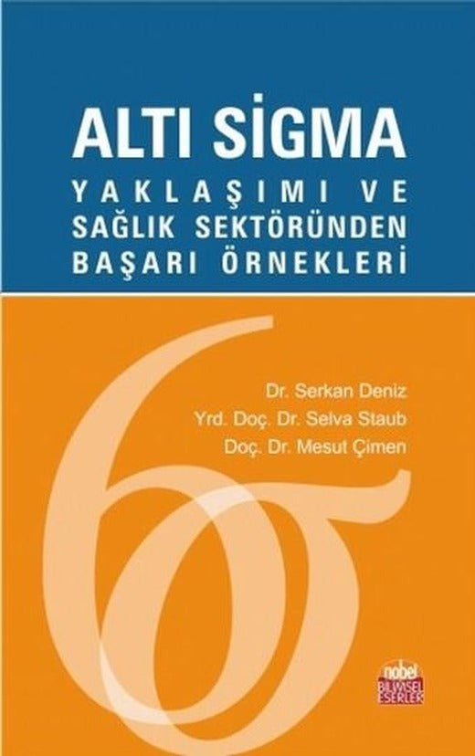 Altı Sigma Yaklaşımı ve Sağlık Sektöründe Başarı Örnekleri | Nobel Bilimsel Eserler (İnce Kapak)