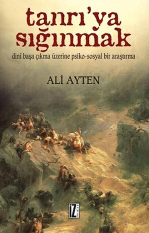 Tanrı'ya Sığınmak | İz Yayıncılık - Araştırma-İnceleme Dizisi (e-Kitap)