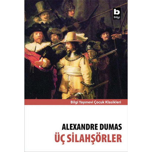 Üç Silahşörler | Bilgi Yayınevi - Çocuk Klasikleri Dizisi (İnce Kapak)