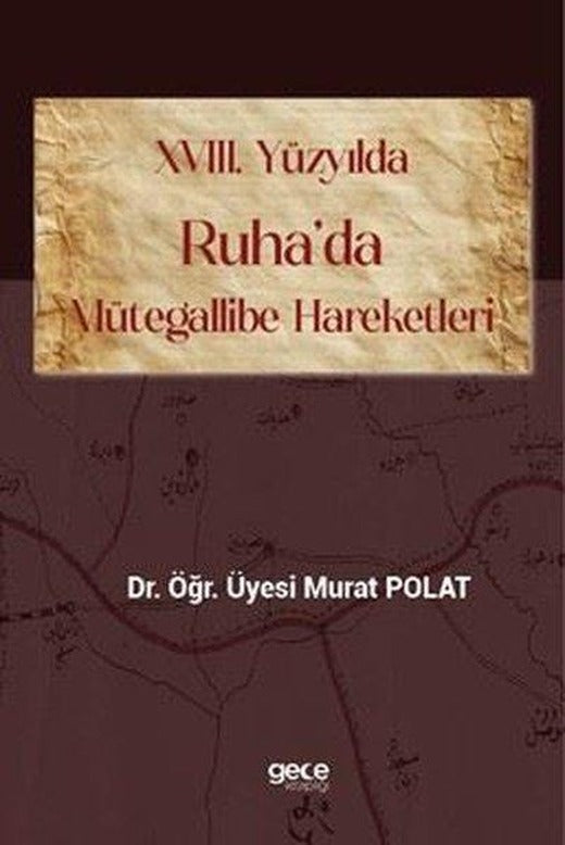 18.Yüzyılda Ruha'da Mütegallibe Hareketleri | Gece Kitaplığı (İnce Kapak)
