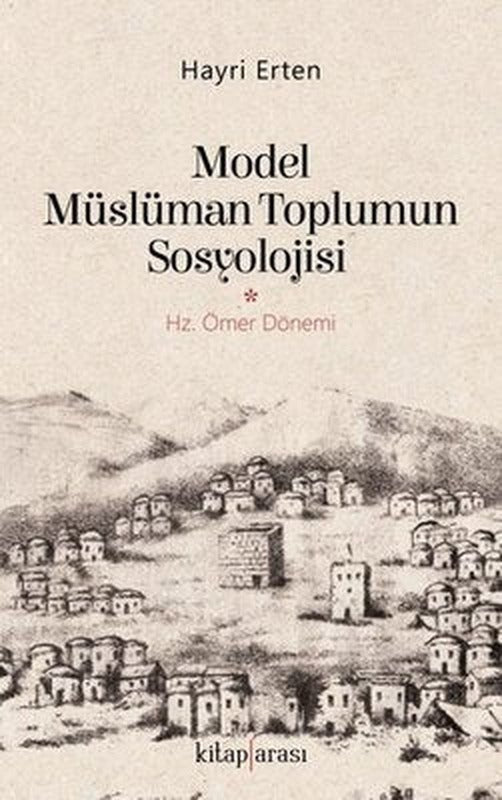 Model Müslüman Toplumun Sosyolojisi-Hz.Ömer Dönemi | Kitap Arası