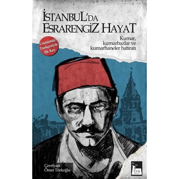 İstanbul'da Esrarengiz Hayat: Kumar,Kumarbazlar ve Kumarhaneler Hatıratı - Günümüz Türkçesiyle İlk Kez | Eva Yayınevi