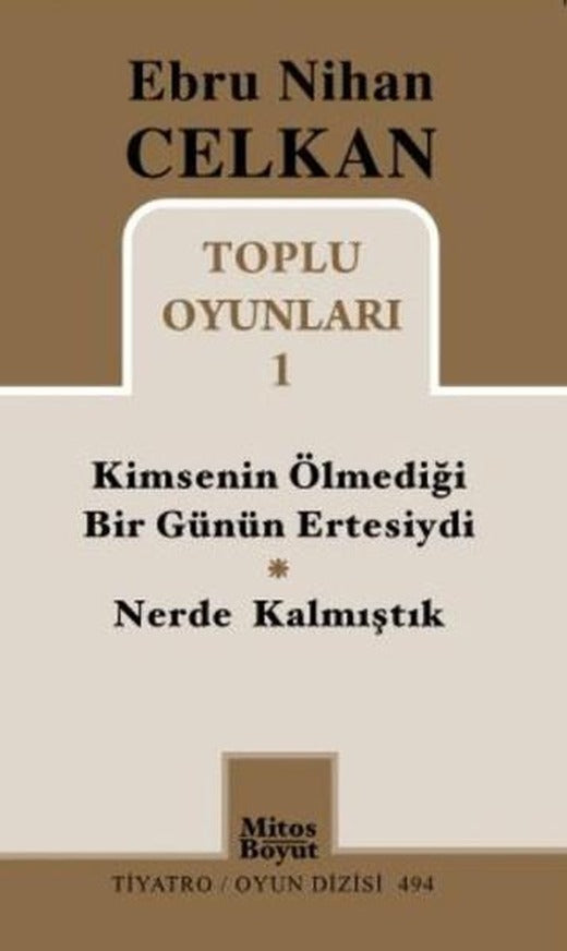 Toplu Oyunları 1 - Ebru Nihan Celkan | Mitos Boyut Yayınları - Tiyatro Oyun Dizisi (İnce Kapak)