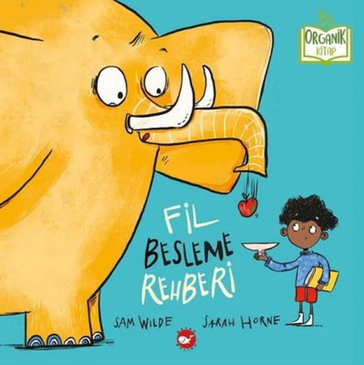 Fil Besleme Rehberi - Organik Kitap | Beyaz Balina Yayınları (Ciltli)