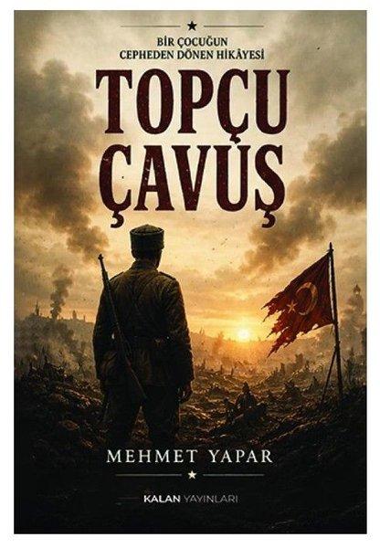 Topçu Çavuş - Bir Çocuğun Cepheden Dönen Hikayesi | Kalan Yayınları (İnce Kapak) - Resim 1