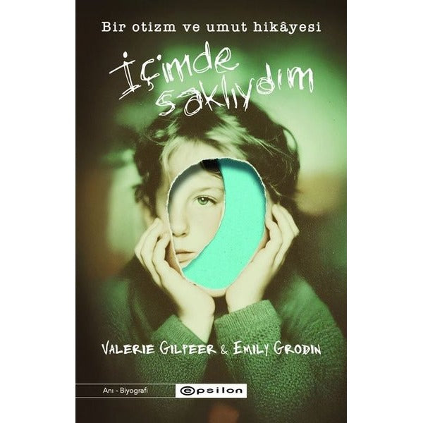 İçimde Saklıydım - Bir Otizm ve Umut Hikayesi | Epsilon Yayınevi (İnce Kapak)
