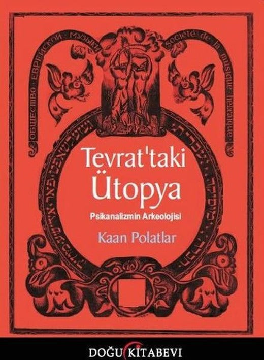 Tevrattaki Ütopya / Psikanalizmin Arkleolojisi | Doğu Kitabevi (İnce Kapak)