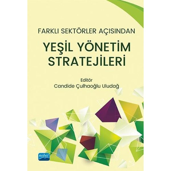 Farklı Sektörler Açısından Yeşil Yönetim Stratejileri | Nobel Akademik Yayıncılık (İnce Kapak)