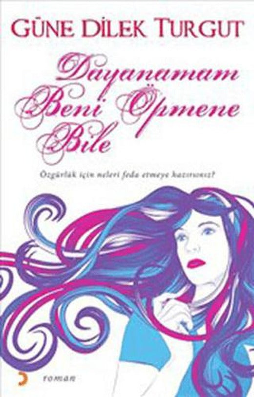 Dayanamam Beni Öpmene Bile | Cinius Yayınları (Ciltsiz)