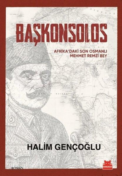 Başkonsolos - Afrika'daki Son Osmanlı Mehmet Remzi Bey | Kırmızı Kedi (İnce Kapak)