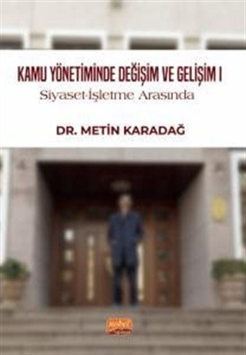 Kamu Yönetiminde Değişim ve Gelişim II / Siyaset - İşletme Arasında, 1999-2024 | Nobel Bilimsel Eserler (Ciltsiz)