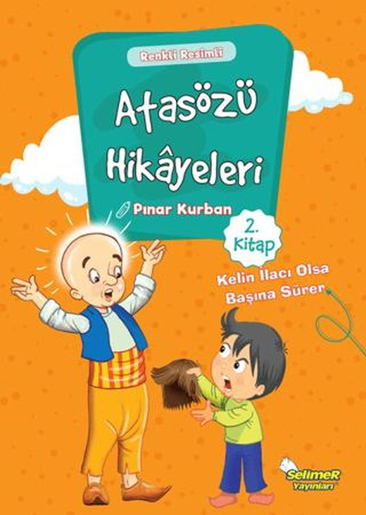 Atasözü Hikayeleri - Kelin İlacı Olsa Başına Sürer | Selimer Yayınları (Ciltsiz)