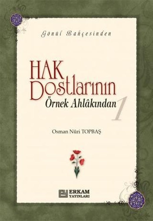 Hak Dostlarının Örnek Ahlakından 1 | Erkam Yayınları (Ciltsiz)