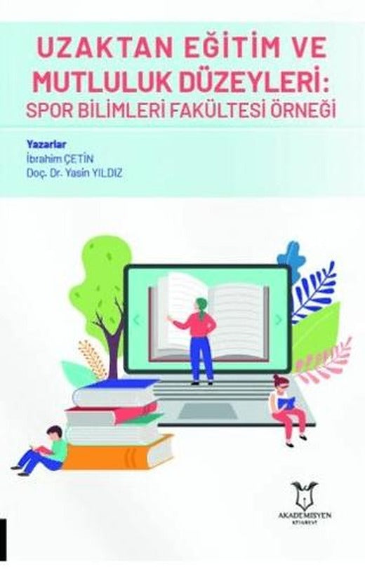 Uzaktan Eğitim ve Mutluluk Düzeyleri: Spor Bilimleri Fakültesi Örneği | Akademisyen Kitabevi (Ciltsiz)