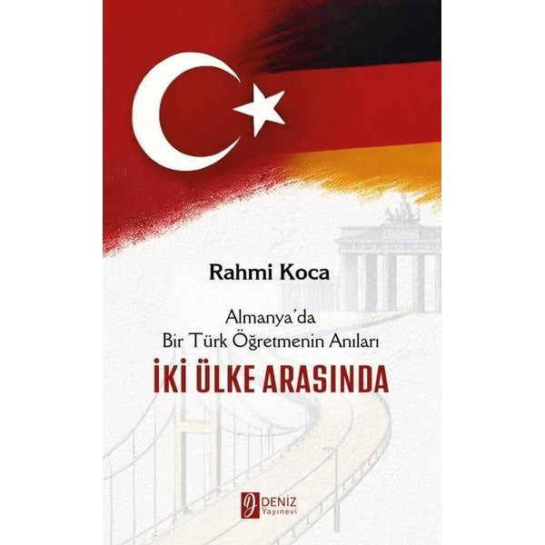 İki Ülke Arasında - Almanya’da Bir Türk Öğretmenin Anıları
