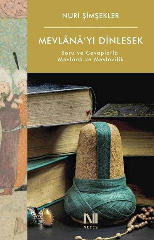 Mevlana'yı Dinlesek - Soru ve Cevaplarla Mevlana ve Mevlevilik | Nefes Yayıncılık (İnce Kapak)
