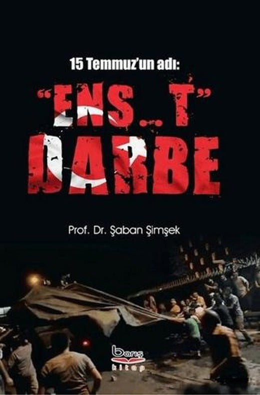 15 Temmuz'un Adı: "Ens..t" Darbe