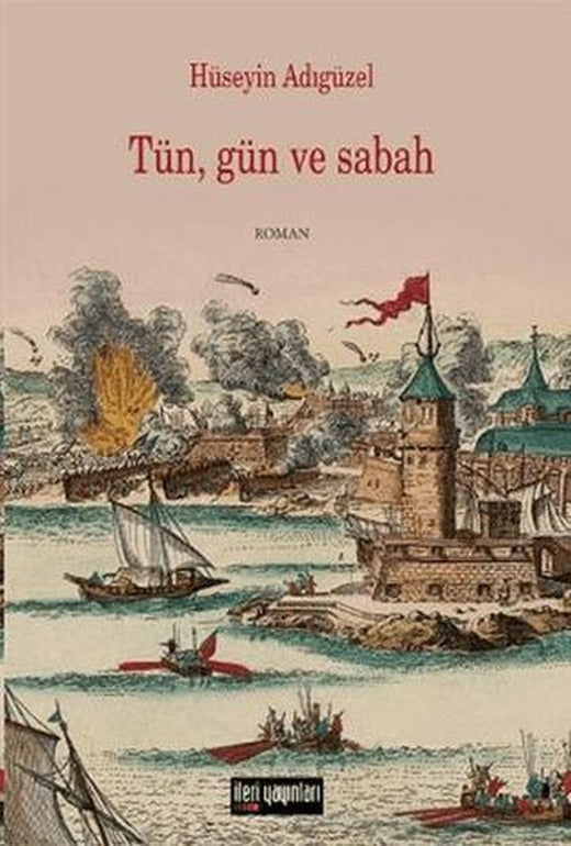Tün, Gün ve Sabah | İleri Yayınları (Ciltsiz)