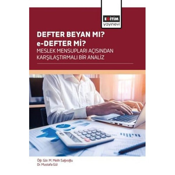 Defter Beyan mı? E - Defter mi? Meslek Mensupları Açısından Karşılaştırmalı Bir Analiz | Eğitim Yayınevi (İnce Kapak)
