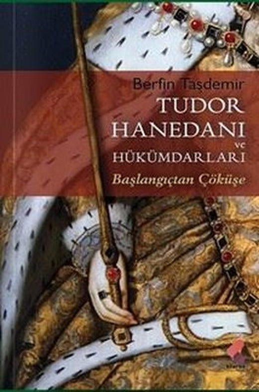 Tudor Hanedanı ve Hükümdarları - Başlangıçtan Çöküşe | Berfin Taşdemir (İnce Kapak)
