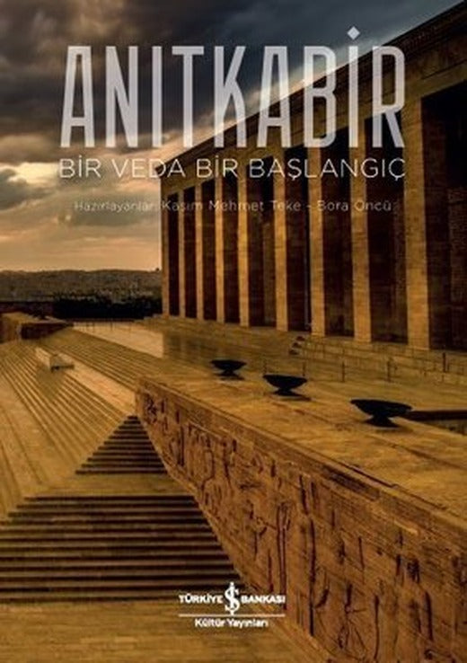Anıtkabir: Bir Veda Bir Başlangıç | İş Bankası Kültür Yayınları