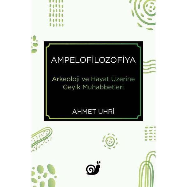 Ampelofilozofiya - Arkeoloji ve Hayat Üzerine Geyik Muhabbetleri