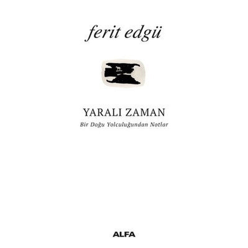 Yaralı Zaman-Bir Doğu Yolculuğundan Notlar | Alfa Yayıncılık