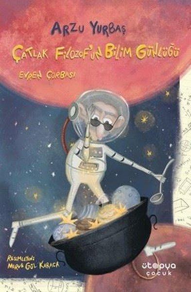 Çatlak Filozof'un Bilim Günlüğü Evren Çorbası | Ütopya Çocuk (İnce Kapak) - Resim 1
