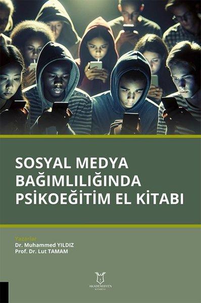 Sosyal Medya Bağımlılığında Psikoeğitim El Kitabı | Akademisyen Kitabevi (İnce Kapak) - Resim 1