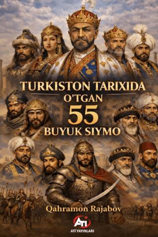 Turkiston Tarixida O‘tgan 55 Buyuk Siymo