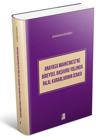 Anayasa Mahkemesi'ne Bireysel Başvuru Yolunda İhlal Kararlarının İcrası