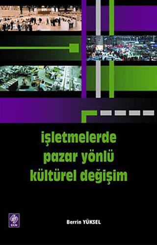 İşletmelerde Pazar Yönlü Kültürel Değişim | Ekin Basım Yayın (Ciltsiz) - Resim 1
