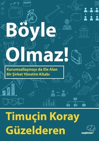 Böyle Olmaz! Kurumsallaşmayı da Ele Alan Bir Şirket Yönetim Kitabı | Sapiens (İnce Kapak) - Resim 1