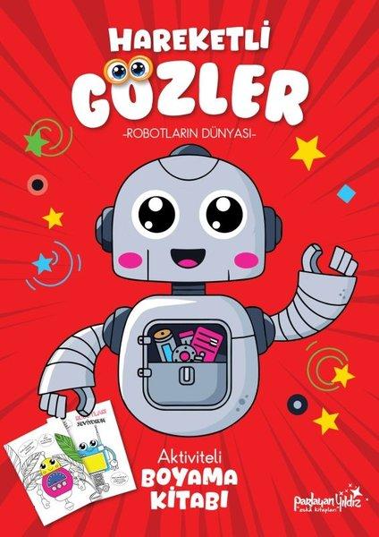 Robotların Dünyası - Hareketli Gözler - Aktiviteli Boyama Kitabı | Parlayan Yıldız (İnce Kapak) - Resim 1