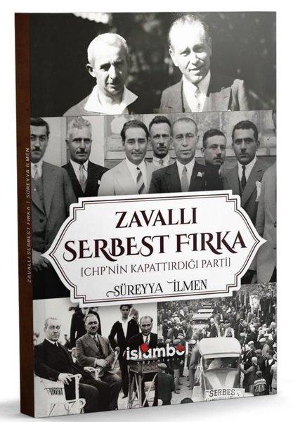 Zavallı Serbest Fırka - CHP'nin Kapattırdığı Parti | İslambol Yayınları (İnce Kapak) - Resim 1