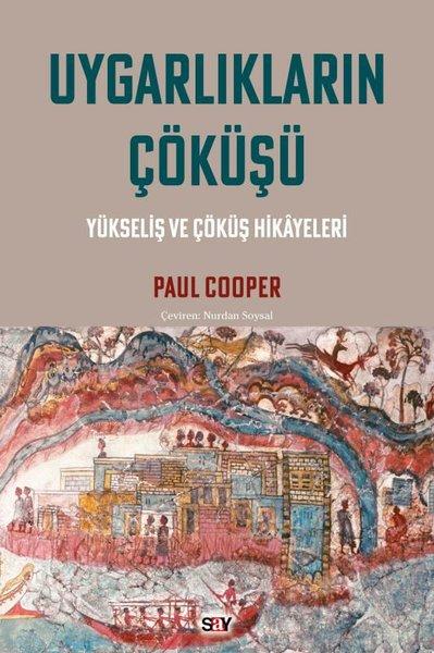 Uygarlıkların Çökuşu: Yükseliş ve Çöküş Hikayeleri | Say Yayınları (İnce Kapak) - Resim 1