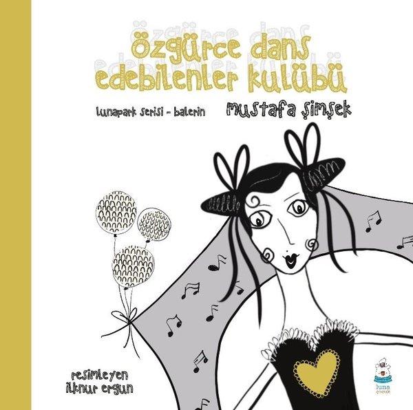 Özgürce Dans Edebilenler Kulübü - Lunapark Serisi Balerin | Luna Yayınları (İnce Kapak) - Resim 1