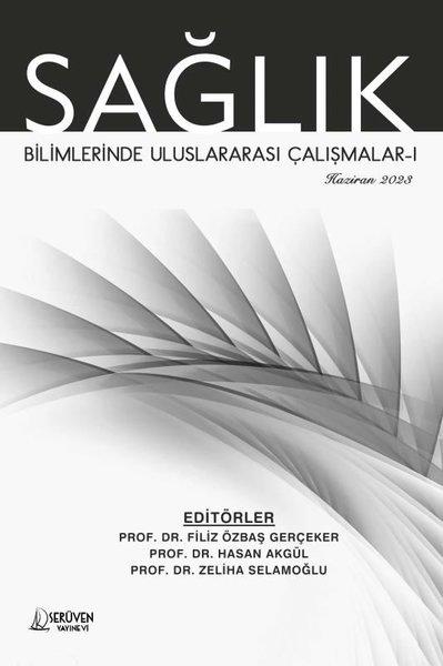 Sağlık Bilimlerinde Uluslararası Çalışmalar 1 - Haziran 2023 | Serüven Yayınevi (İnce Kapak) - Resim 1
