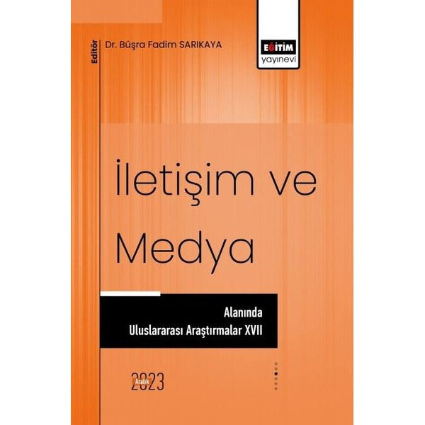 İletişim ve Medya Alanında Uluslararası Araştırmalar 17 | Eğitim Yayınevi
