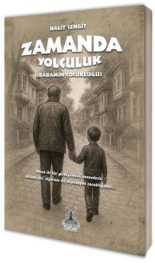 Zamanda Yolculuk - Babamın Çocukluğu | Rüzgar Gülü Çocuk (İnce Kapak)